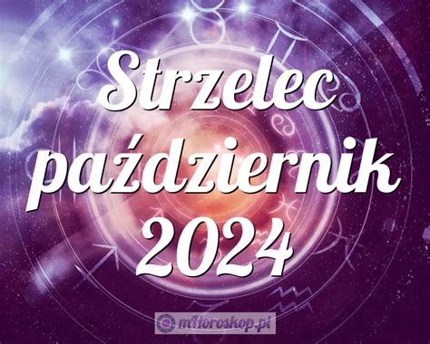 strzelec jaki miesiąc|Strzelec: Daty, Osobowość, horoskop 2024